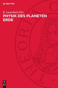 Title: Physik des Planeten Erde: Physik des Erdkörpers, der Hydrosphäre und der Atmosphäre, Author: R. Lauterbach