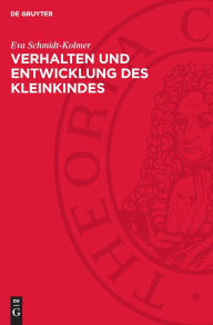 Title: Verhalten und Entwicklung des Kleinkindes: Der Einfluß verschiedenartigen sozialen Milieus auf das kindliche Verhalten und seine Bedeutung für die Hygiene des Kindesalters, Author: Eva Schmidt-Kolmer