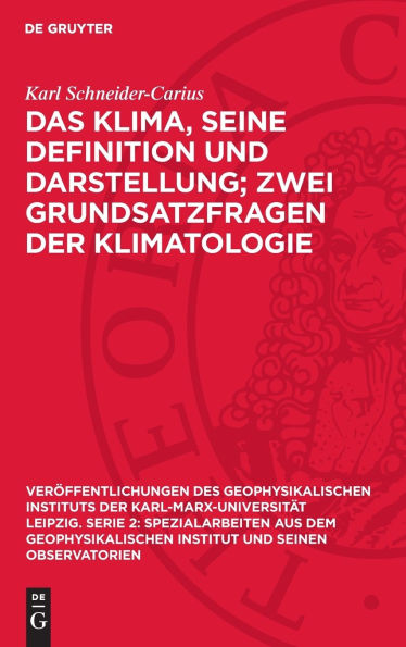 Das Klima, seine Definition und Darstellung; zwei Grundsatzfragen der Klimatologie