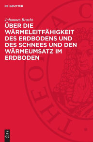 Title: Über die Wärmeleitfähigkeit des Erdbodens und des Schnees und den Wärmeumsatz im Erdboden, Author: Johannes Bracht