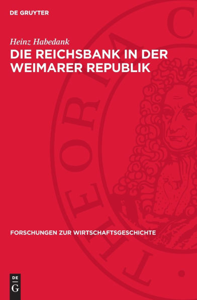 Die Reichsbank in der Weimarer Republik: Zur Rolle der Zentralbank in der Politik des deutschen Imperialismus 1919-1933