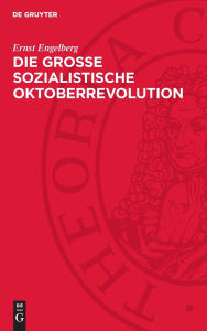 Title: Die Große Sozialistische Oktoberrevolution: Wissenschaft und Massen, Author: Ernst Engelberg