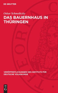 Title: Das Bauernhaus in Thüringen, Author: Oskar Schmolitzky