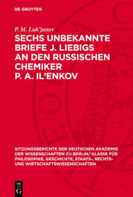 Title: Sechs unbekannte Briefe J. Liebigs an den russischen Chemiker P. A. Il'enkov, Author: P. M. Luk'janov