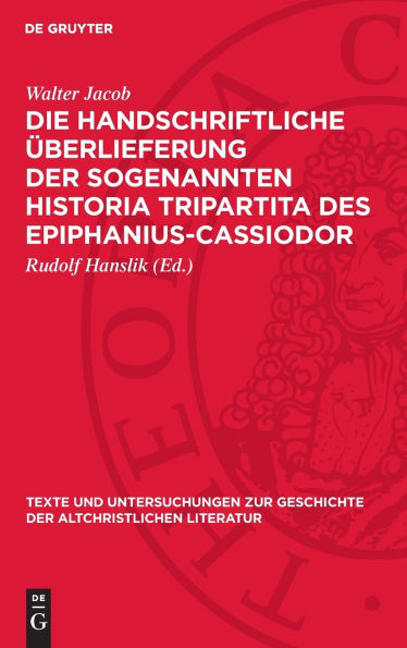 Die handschriftliche Überlieferung der sogenannten Historia Tripartita des Epiphanius-Cassiodor