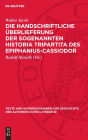Die handschriftliche Überlieferung der sogenannten Historia Tripartita des Epiphanius-Cassiodor