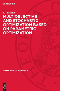 Title: Multiobjective and Stochastic Optimization Based on Parametric Optimization, Author: J. Guddat