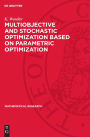 Multiobjective and Stochastic Optimization Based on Parametric Optimization