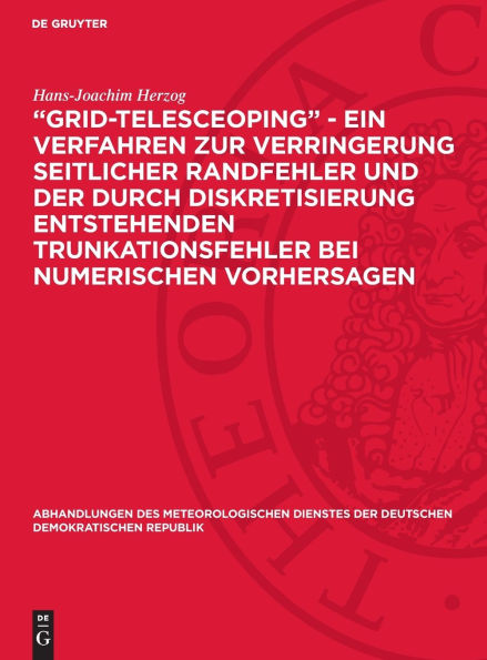 "Grid-telesceoping" - ein Verfahren zur Verringerung seitlicher Randfehler und der durch Diskretisierung entstehenden Trunkationsfehler bei numerischen Vorhersagen