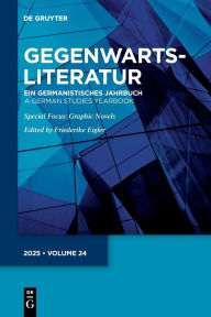Title: Gegenwartsliteratur: Ein germanistisches Jahrbuch/ A German Studies Yearbook: Schwerpunkt/ Focus: Graphic Novels and Comics, Author: Friederike Eigler