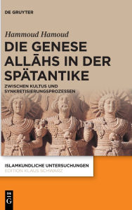 Free computer books pdf download Die Genese Allahs in der Spätantike: Zwischen Kultus und Synkretisierungsprozessen 9783119147927 in English