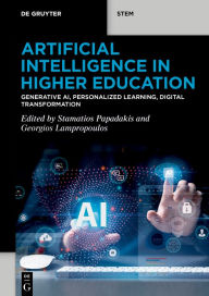 Title: Artificial Intelligence in Higher Education: Generative AI, Personalized Learning, Digital Transformation, Author: Stamatios Papadakis