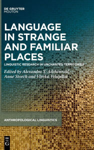 Title: Language in Strange and Familiar Places: Linguistic Research in Uncharted Territories, Author: Alexandra Y. Aikhenvald