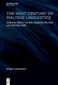 Title: The Next Century of Maltese Linguistics, Author: Maike Vorholt
