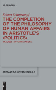 Search ebook download The Completion of the Philosophy of Human Affairs in Aristotle's >Politics<: Analyses - Interpretations