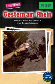 Title: PONS Kurzkrimis: Gestern am Rhein: Mörderische Kurzkrimis zum Deutschlernen (A1/A2), Author: Emily Slocum