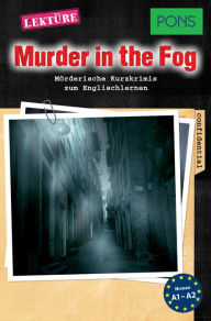 Title: PONS Kurzkrimis: Murder in the Fog: Mörderische Kurzkrimis zum Englischlernen (A1/A2), Author: Dominic Butler