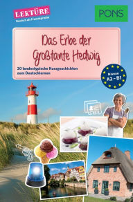 Title: PONS Kurzgeschichten: Das Erbe der Großtante Hedwig: 20 landestypische Kurzgeschichten zum Deutschlernen (A2/B1), Author: Ann Natalie Schmid