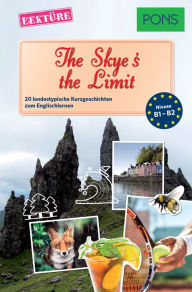 Title: PONS Kurzgeschichten: The Skye's the Limit: 20 landestypische Kurzgeschichten zum Englischlernen (B1/B2), Author: Dominic Butler