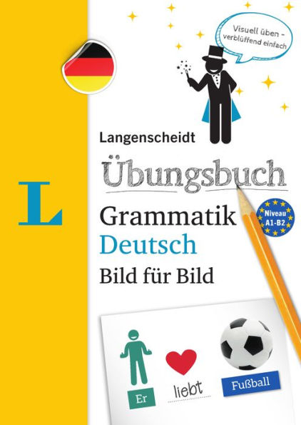 Langenscheidt Übungsbuch Grammatik Deutsch Bild für Bild(Langenscheidt German Grammar Workbook Picture by Picture): The visual grammar practice for an easy start