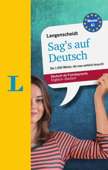 Langenscheidt Sag's auf Deutsch - Die 1.000 Wörter, die man wirklich braucht, Englisch-Deutsch (Langenscheidt Say it in German - The 1,000 words you really need, English-German): Die 1,000 Wörter, die man wirklich braucht, Englisch-Deutsch