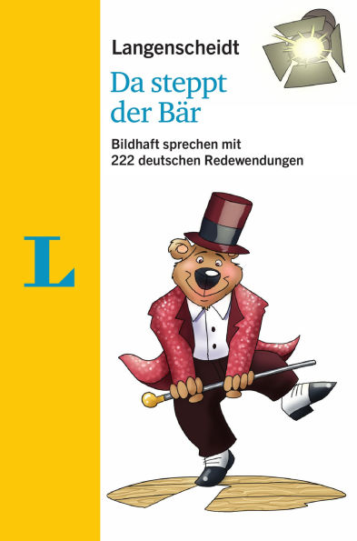 Langenscheidt Da steppt der Bär - mit Redewendungen und Quiz spielerisch lernen(Langenscheidt Da steppt der Bär - playful learning with idioms and quizzes): Bildhaft sprechen mit 222 deutschen Redewendungen