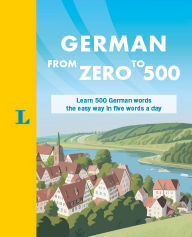 Title: German From Zero to 500: Learn 500 German words the easy way in five words a day, Author: Torsten Lasse