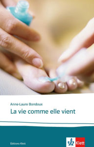 Title: La vie comme elle vient: Französische Lektüre für die Oberstufe, Author: Anne-Laure Bondoux