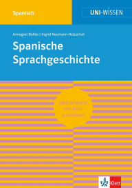 Title: Uni-Wissen Spanische Sprachgeschichte: Sicher im Studium Romanistik, Author: Annegret Bollée