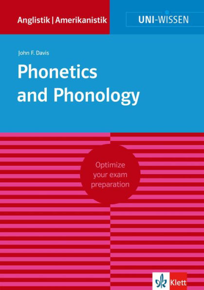 Uni-Wissen Phonetics and Phonology: Optimize your exam preparation Anglistik/Amerikanistik