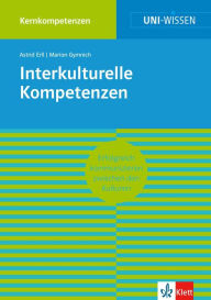 Title: Uni-Wissen Interkulturelle Kompetenzen: Erfolgreich kommunizieren zwischen den Kulturen - Kernkompetenzen, Author: Astrid Erll