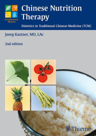 Title: Chinese Nutrition Therapy: Dietetics in Traditional Chinese Medicine (TCM) / Edition 2, Author: Joerg Kastner