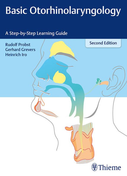 Basic Otorhinolaryngology: A Step-by-Step Learning Guide / Edition 2