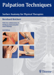 Title: Palpation Techniques: Surface Anatomy for Physical Therapists / Edition 2, Author: Bernhard Reichert