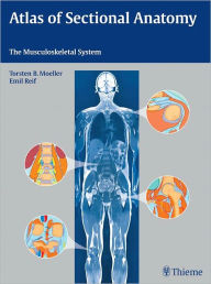 Title: Atlas of Sectional Anatomy: The Musculoskeletal System, Author: Torsten Bert Möller