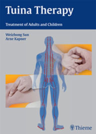 Title: Tuina Therapy: Treatment of Adults and Children, Author: Weizhong Sun