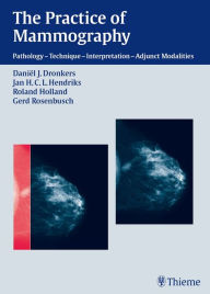 Title: The Practice of Mammography: Pathology - Technique - Interpretation - Adjunct Modalities, Author: Daniel J. Dronkers