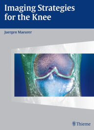 Title: Imaging Strategies for the Knee, Author: Jürgen Mäurer