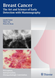 Title: Breast Cancer - The Art and Science of Early Detection with Mammography: Perception, Interpretation, Histopathologic Correlation, Author: Laszlo Tabar