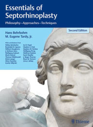 Title: Essentials of Septorhinoplasty: Philosophy, Approaches, Techniques, Author: Hans Behrbohm