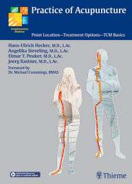 Title: Practice of Acupuncture: Point Location - Treatment Options - TCM Basics, Author: Hans-Ulrich Hecker