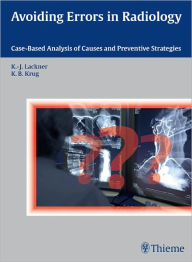 Title: Avoiding Errors in Radiology: Case-Based Analysis of Causes and Preventive Strategies, Author: Klaus-Juergen Lackner