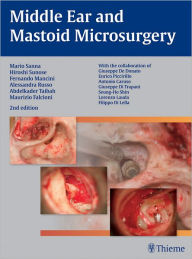 Title: Middle Ear and Mastoid Microsurgery, Author: Mario Sanna