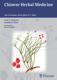 Title: Chinese Herbal Medicine: The Formulas of Dr. John H. F. Shen, Author: Leon I. Hammer