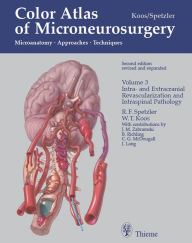 Title: Color Atlas of Microneurosurgery, Volume 3: Intra- und Extracranial Revascularization and Intraspinal Pathology: Microanatomy, Approaches and Techniques, Author: W. Koos