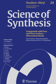 Title: Science of Synthesis: Houben-Weyl Methods of Molecular Transformations Vol. 24: Three Carbon-Heteroatom Bonds: Ketene Acetals and Yne-X Compounds, Author: Armin de Meijere