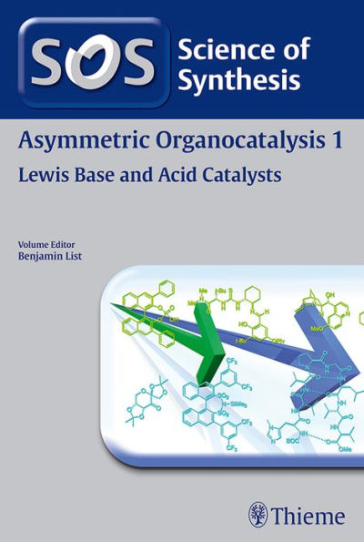 Science of Synthesis: Asymmetric Organocatalysis Vol. 1: Lewis Base and Acid Catalysts