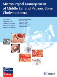 Title: Microsurgical Management of Middle Ear and Petrous Bone Cholesteatoma, Author: Mario Sanna
