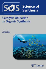 Title: Science of Synthesis: Catalytic Oxidation in Organic Synthesis, Author: Kilian Muñiz