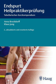 Title: Endspurt Heilpraktikerprüfung: Tabellarisches Kurzkompendium, Author: Anna Brockdorff